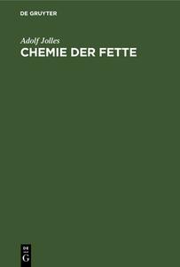 Chemie der Fette di Adolf Jolles edito da De Gruyter