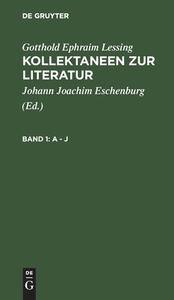 Kollektaneen zur Literatur, Band 1, A - J di Gotthold Ephraim Lessing edito da De Gruyter