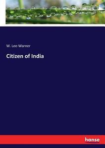 Citizen of India di W. Lee-Warner edito da hansebooks