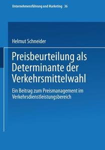 Preisbeurteilung als Determinante der Verkehrsmittelwahl di Helmut Schneider edito da Gabler Verlag