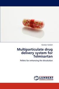Multiparticulate drug delivery system for Telmisartan di Ganduri Sailesh edito da LAP Lambert Academic Publishing