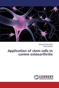 Application of stem cells in canine osteoarthritis di Shyamal Kanti Guha, Tarani Naskar edito da LAP Lambert Academic Publishing