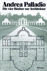 Die Vier Bucher Zur Architektur di Andrea Palladio edito da Birkhauser Verlag Ag