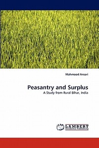 Peasantry and Surplus di Mahmood Ansari edito da LAP Lambert Acad. Publ.