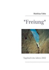 "freiung" di Matthias Falke edito da Books On Demand