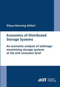 Economics of Distributed Storage Systems : an economic analysis of arbitrage-maximizing storage systems at the end consu di Klaus-Henning Ahlert edito da Karlsruher Institut für Technologie