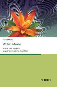 Wohin Musik? di Harald Müller edito da Schott Buch