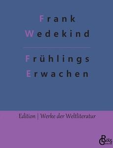 Frühlings Erwachen di Frank Wedekind edito da Gröls Verlag