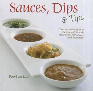 Sauces, Dips and Tips di Foo-Sun Lau edito da Marshall Cavendish (M) Sdn. Bhd.