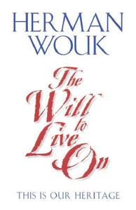 The Will to Live on: This Is Our Heritage di Herman Wouk edito da PERENNIAL