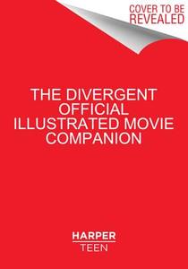 The Divergent Official Illustrated Movie Companion di Veronica Roth edito da Harper Collins Publ. USA