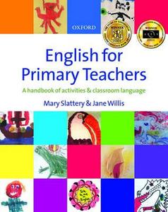 English for Primary Teachers di Mary Slattery, Jane Willis edito da Oxford University ELT