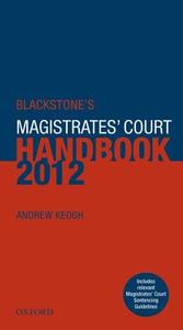 Blackstone's Magistrates' Court Handbook di Andrew Keogh edito da Oxford University Press