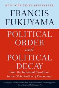 Political Order and Political Decay di Francis Fukuyama edito da Macmillan USA