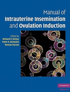 Manual of Intrauterine Insemination and Ovulation Induction edito da Cambridge University Press