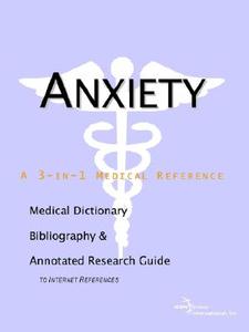 Anxiety - A Medical Dictionary, Bibliography, And Annotated Research Guide To Internet References di Health Publica Icon Health Publications edito da Icon Group International
