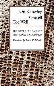 On Knowing Oneself Too Well: Selected Poems of Ishikawa Takuboku di Ishikawa Takuboku, Tamae K. Prindle edito da Syllabic Press
