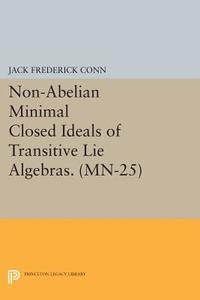 Non-Abelian Minimal Closed Ideals of Transitive Lie Algebras. (MN-25) di Jack Frederick Conn edito da Princeton University Press