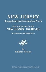 New Jersey Biographical and Genealogical Notes. from the Volumes of the New Jersey Archives. with Additions and Suppleme di William Nelson edito da Clearfield
