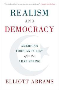 Realism and Democracy di Elliott Abrams edito da Cambridge University Press