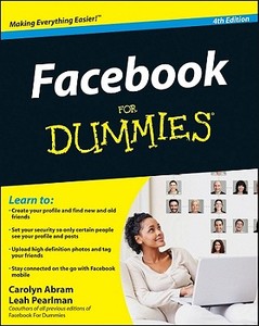 Facebook For Dummies di Carolyn Abram, Leah Pearlman edito da John Wiley & Sons Inc