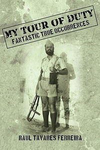 My Tour of Duty di Raul Tavares Ferreira edito da AuthorHouse