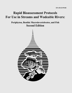 Rapid Bioassessment Protocols for Use in Streams and Wadeable Rivers: Periphyton, Benthic Macroinvertebrates, and Fish - Second Edition di U. S. Environmental Protection Agency edito da Createspace