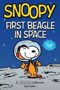 Snoopy: First Beagle in Space (Peanuts Amp Series Book 14): A Peanuts Collection di Charles M. Schulz edito da ANDREWS & MCMEEL