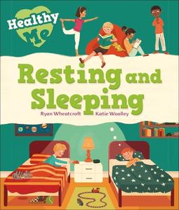 Healthy Me: Resting And Sleeping di Katie Woolley edito da Hachette Children's Group