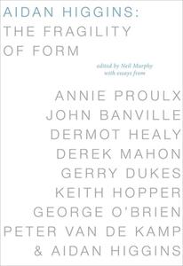 Aidan Higgins: The Fragility of Form edito da DALKEY ARCHIVE PR