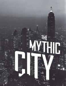 The Mythic City: Photographs of New York by Samuel H. Gottscho, 1925-1940 di Donald Albrecht edito da Princeton Architectural Press