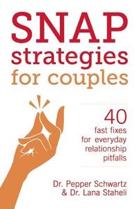 Snap Strategies for Couples: 40 Fast Fixes for Everyday Relationship Pitfalls di Lana Staheli, Pepper Schwartz edito da SEAL PR CA