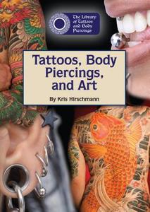 Tattoos, Body Piercings, and Art di Kris Hirschmann edito da REFERENCE POINT PR