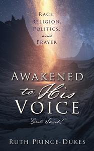 Awakened to His Voice: God Said! di Ruth Prince-Dukes edito da XULON PR