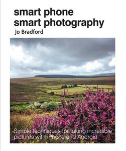 Smart Phone Smart Photography di Jo (Jane Turnbull Literary Agency) Bradford edito da Ryland, Peters & Small Ltd