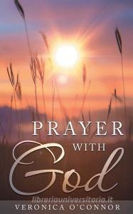 Prayer with God di Veronica O'Connor edito da LIGHTNING SOURCE INC