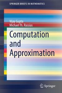 Computation And Approximation di Vijay Gupta, Michael Th. Rassias edito da Springer Nature Switzerland AG