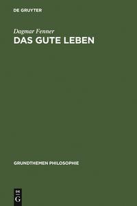Das gute Leben di Dagmar Fenner edito da Gruyter, Walter de GmbH