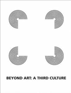 Beyond Art: A Third Culture: A Comparative Study in Cultures, Art and Science in 20th Century Austria and Hungary edito da Springer
