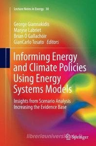 Informing Energy and Climate Policies Using Energy Systems Models edito da Springer International Publishing