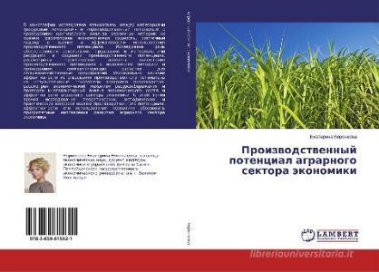 Proizvodstvennyj potencial agrarnogo sektora jekonomiki di Ekaterina Voronkova edito da LAP Lambert Academic Publishing