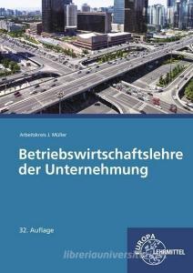 Betriebswirtschaftslehre der Unternehmung mit CD di Stefan Felsch, Raimund Frühbauer, Johannes Krohn, Stefan Kurtenbach, Sabrina Metzler, Jürgen Müller edito da Europa Lehrmittel Verlag