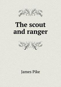 The Scout And Ranger di James Pike edito da Book On Demand Ltd.
