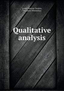 Qualitative Analysis di L M Dennis, Theodore Whittelsey edito da Book On Demand Ltd.