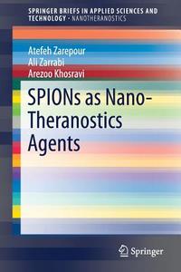 SPIONs as Nano-Theranostics Agents di Atefeh Zarepour edito da Springer