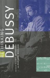 Rethinking Debussy di Elliott Antokoletz edito da OXFORD UNIV PR