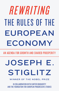 Rewriting the Rules of the European Economy di Joseph E. Stiglitz edito da Norton & Company