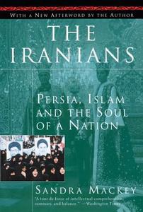 The Iranians: Persia, Islam and the Soul of a Nation di Sandra Mackey, Scott Harrop edito da PLUME