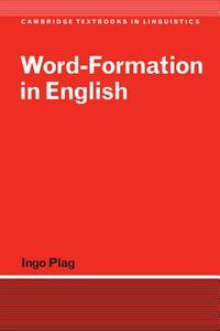 Word-formation In English di Ingo Plag edito da Cambridge University Press