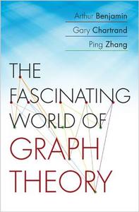Fascinating World of Graph Theory di Arthur Benjamin, Gary Chartrand, Ping Zhang edito da Princeton Univers. Press